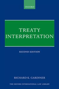 Treaty Interpretation : Oxford International Law Library - Richard Gardiner