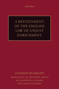 A Restatement of the English Law of Unjust Enrichment - Andrew (hon) Burrows FBA