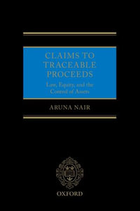 Claims to Traceable Proceeds : Law, Equity, and the Control of Assets - Aruna Nair