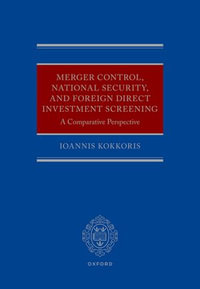 Merger Control, National Security, and Foreign Direct Investment Screening : A Comparative Perspective - Ioannis Kokkoris