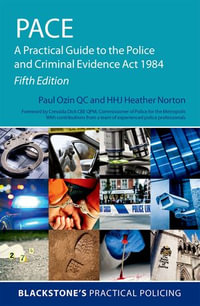 PACE : A Practical Guide to the Police and Criminal Evidence Act 1984 - Paul Ozin