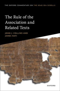 The Rule of the Association and Related Texts : Oxford Commentary on the Dead Sea Scrolls - John J. Collins