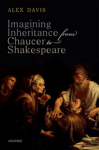 Imagining Inheritance from Chaucer to Shakespeare - Alex Davis