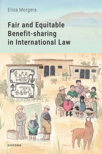 Fair and Equitable Benefit-sharing in International Law - Elisa Morgera
