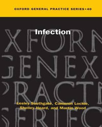 Infection in General Practice : Oxford Medical Publications - Lesley Southgate