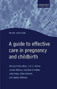 Guide to Effective Care in Pregnancy and Childbirth : Oxford Medical Publications - Murray Enkin