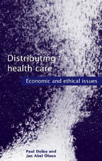 Distributing Health Care : Economic and Ethical issues - Paul Dolan