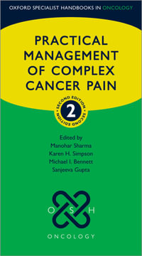 Practical Management of Complex Cancer Pain : Oxford Specialist Handbooks in Oncology - Manohar Sharma