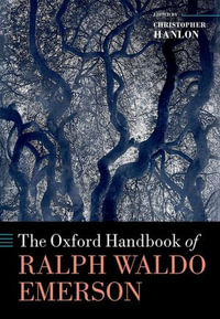 The Oxford Handbook of Ralph Waldo Emerson : Oxford Handbooks - Christopher Hanlon