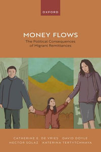 Money Flows : The Political Consequences of Migrant Remittances - Prof Catherine De Vries