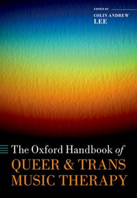 The Oxford Handbook of Queer and Trans Music Therapy - Colin Andrew Lee