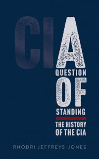 A Question of Standing : The History of the CIA - Rhodri Jeffreys-Jones