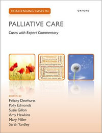 Challenging Cases in Palliative Care : Challenging Cases - Felicity Dewhurst