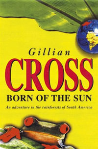 Born of the Sun - Gillian Cross