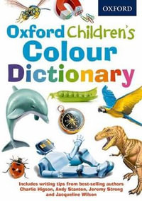 Oxford Children's Colour Dictionary : An updated new edition giving extra homework and spelling help - Oxford Dictionaries