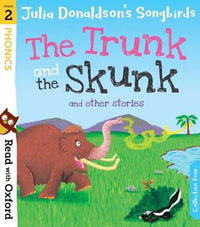 Read with Oxford Stage 2 Julia Donaldson's Songbirds : The Trunk and The Skunk and Other Stories - Julia Donaldson