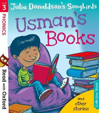 Read with Oxford Stage 3 : Julia Donaldson's Songbirds : Usman's Books and Other Stories - Julia Donaldson