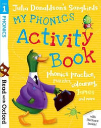 Read with Oxford : Stage 1: Julia Donaldson's Songbirds: My Phonics Activity Book - Julia Donaldson