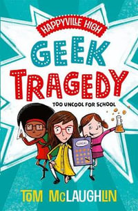 Happyville High Geek Tragedy : Geek Tragedy - Tom Mclaughlin