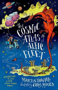 The Cosmic Atlas of Alfie Fleet - Martin Howard