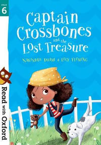 Read with Oxford : Stage 6. Captain Crossbones and the Lost Treasure - Narinder Dhami