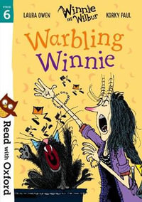 Read with Oxford : Stage 6: Winnie and Wilbur: Warbling Winnie - Laura Owen