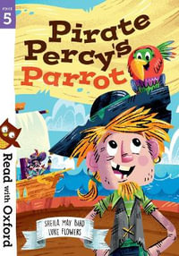 Read with Oxford : Stage 5. Pirate Percy's Parrot - Sheila May Bird