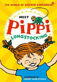 Meet Pippi Longstocking : Pippi Longstocking - Astrid Lindgren