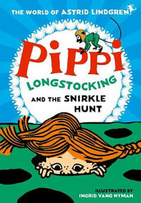 Pippi Longstocking and the Snirkle Hunt : Pippi Longstocking - Astrid Lindgren