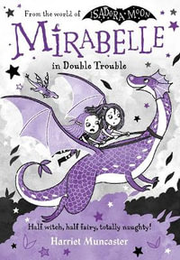 Mirabelle In Double Trouble : Volume 4 - Harriet Muncaster