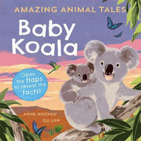 Amazing Animal Tales Baby Koala : Amazing Animal Tales: Baby Koala - Anne Rooney