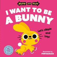 Move and Play : I Want to Be a Bunny - Oxford Children's Books