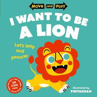 Move and Play : I Want to Be a Lion - Oxford Children's Books