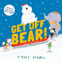 Get Off, Bear! - Tony Neal