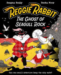 Reggie Rabbit : The Ghost of Seagull Rock - Becka Moor