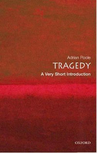 Tragedy : A Very Short Introduction : A Very Short Introduction - Adrian Poole