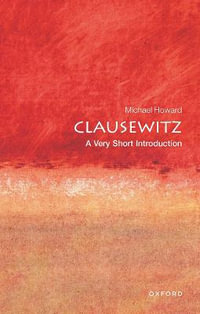 Clausewitz : A Very Short Introduction - Michael Howard