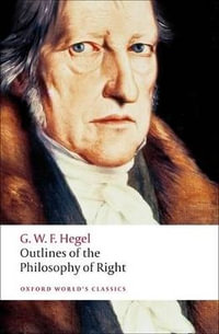 Outlines of the Philosophy of Right : Oxford World's Classics - G. W. F. Hegel