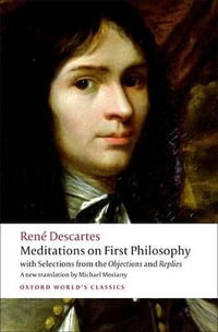 Meditations on First Philosophy : With Selections from the Objections and Replies - René Descartes