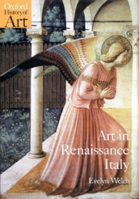 Art in Renaissance Italy 1350-1500 : 1350-1500 - Evelyn Welch