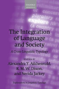 The Integration of Language and Society A Cross-Linguistic Typology : A Cross-Linguistic Typology - Alexandra Y. Aikhenvald