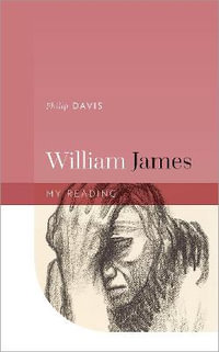 William James : My Reading - Philip Davis