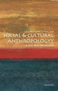 Social and Cultural Anthropology : A Very Short Introduction - John Monaghan