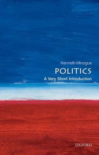 Politics : A Very Short Introduction - Kenneth Minogue