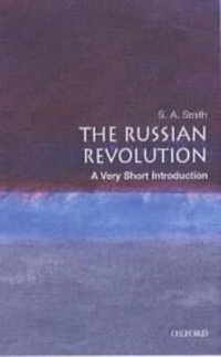 The Russian Revolution : A Very Short Introduction Series : Number 63 - S.A. Smith