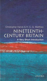 Nineteenth-century Britain : A Very Short Introduction - Christopher Harvie