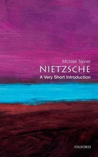 Nietzsche : A Very Short Introduction - Michael Tanner