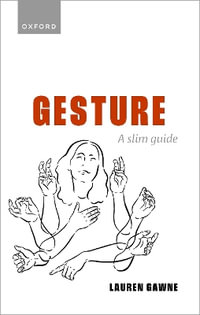 Gesture A Slim Guide : A Slim Guide - Lauren Gawne