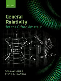 General Relativity for the Gifted Amateur - Tom Lancaster