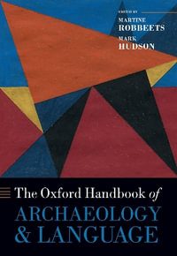 The Oxford Handbook of Archaeology and Language : Oxford Handbooks - Martine Robbeets